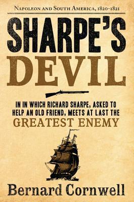 Sharpe's Devil: Richard Sharpe and the Emperor, 1820-1821 - Bernard Cornwell