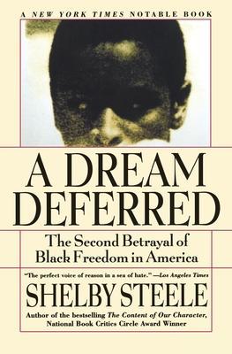 A Dream Deferred: The Second Betrayal of Black Freedom in America - Shelby Steele