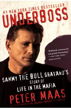 Underboss: Sammy the Bull Gravano's Story of Life in the Mafia - Peter Maas