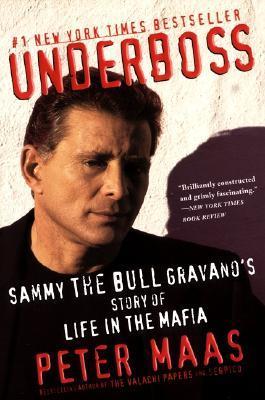 Underboss: Sammy the Bull Gravano's Story of Life in the Mafia - Peter Maas