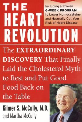 The Heart Revolution: The Extraordinary Discovery That Finally Laid the Cholesterol Myth to Rest - Kilmer Mccully