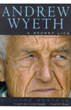 Andrew Wyeth: A Secret Life - Richard Meryman