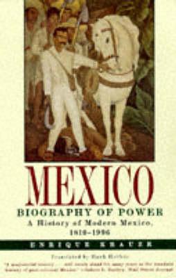 Mexico: Biography of Power - Enrique Krauze