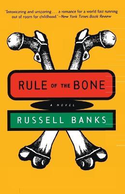 Rule of the Bone: Novel - Russell Banks