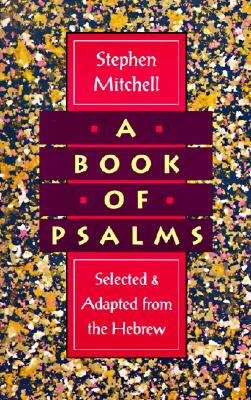 A Book of Psalms: Selected and Adapted from the Hebrew - Stephen Mitchell