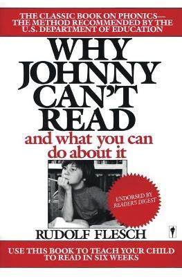 Why Johnny Can't Read?: And What You Can Do about It - Rudolf Flesch