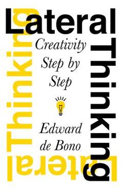 Coperta cărții 'Lateral Thinking: Creativity Step by Step - Edward De Bono'