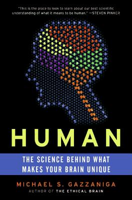 Human: The Science Behind What Makes Your Brain Unique - Michael S. Gazzaniga
