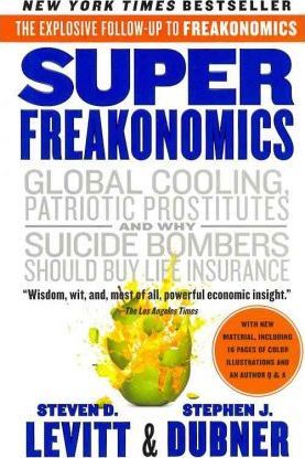 Superfreakonomics: A Rogue Economist Explores the Hidden Side of Everything - Steven D. Levitt
