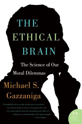 The Ethical Brain: The Science of Our Moral Dilemmas - Michael S. Gazzaniga
