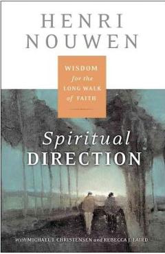 Coperta cărții 'Spiritual Direction: Wisdom for the Long Walk of Faith - Henri J. M. Nouwen'