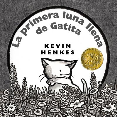 La Primera Luna Llena de Gatita: Kitten's First Full Moon (Spanish Edition) = Kitten's First Full Moon - Kevin Henkes