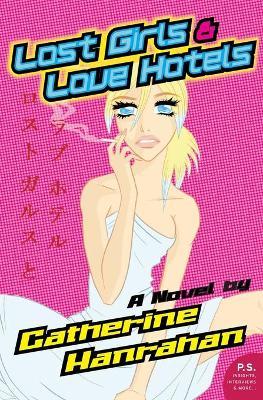 Lost Girls and Love Hotels - Catherine Hanrahan