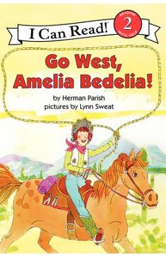 Poza produsului Go West, Amelia Bedelia! - Herman Parish