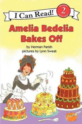 Amelia Bedelia Bakes Off - Herman Parish
