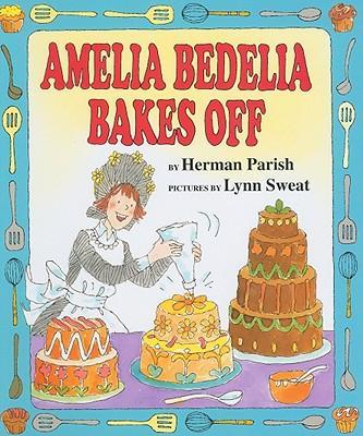 Amelia Bedelia Bakes Off - Herman Parish