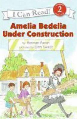 Amelia Bedelia Under Construction - Herman Parish
