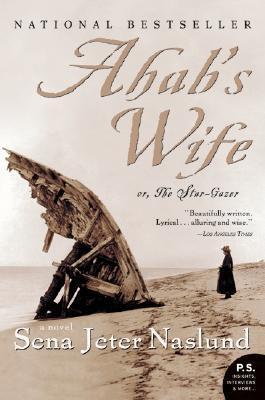 Ahab's Wife: Or, the Star-Gazer: A Novel - Sena Jeter Naslund