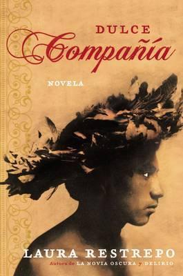 Dulce Compania: Novela - Laura Restrepo