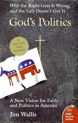 God's Politics: Why the Right Gets It Wrong and the Left Doesn't Get It - Jim Wallis