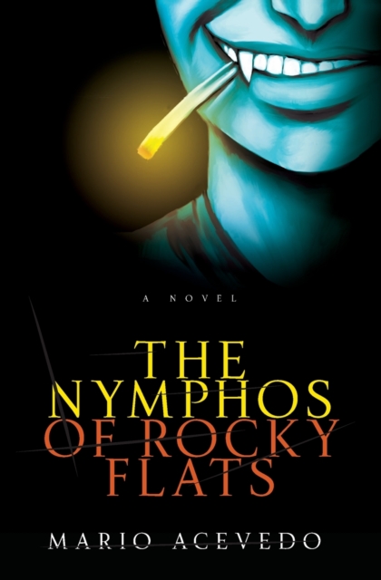 The Nymphos of Rocky Flats - Mario Acevedo