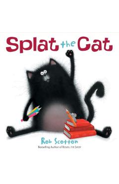 Splat the Cat - Rob Scotton