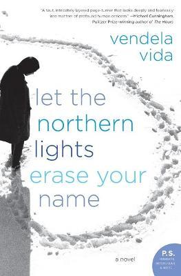 Let the Northern Lights Erase Your Name - Vendela Vida