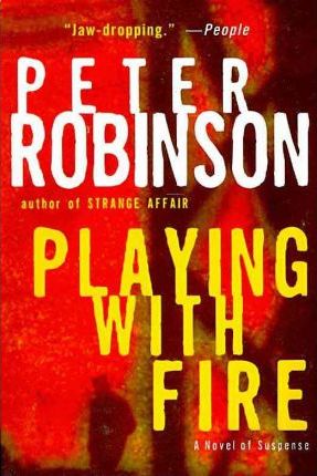 Playing with Fire - Peter Robinson