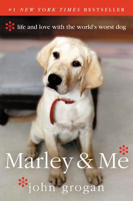Marley & Me: Life and Love with the World's Worst Dog - John Grogan