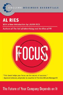 Focus: The Future of Your Company Depends on It - Al Ries