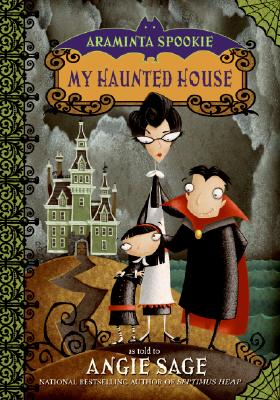 Araminta Spookie 1: My Haunted House - Angie Sage