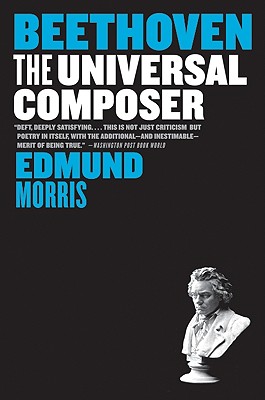Beethoven: The Universal Composer - Edmund Morris