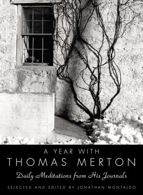 A Year with Thomas Merton: Daily Meditations from His Journals - Thomas Merton