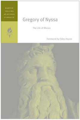 Gregory of Nyssa: The Life of Moses - Harpercollins Spiritual Classics