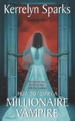 How to Marry a Millionaire Vampire - Kerrelyn Sparks