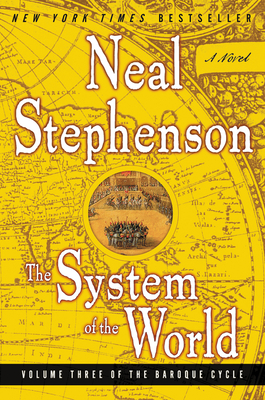 The System of the World: Volume Three of the Baroque Cycle - Neal Stephenson