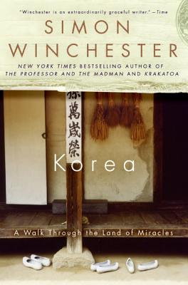 Korea: A Walk Through the Land of Miracles - Simon Winchester