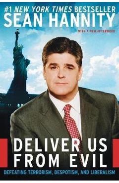 Coperta cărții 'Deliver Us from Evil: Defeating Terrorism, Despotism, and Liberalism - Sean Hannity'