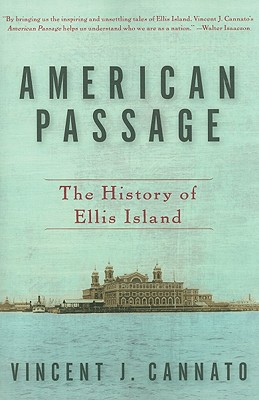 American Passage: The History of Ellis Island - Vincent J. Cannato