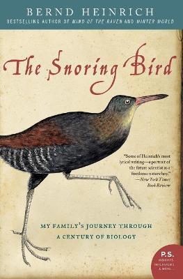 The Snoring Bird: My Family's Journey Through a Century of Biology - Bernd Heinrich