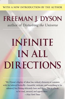Infinite in All Directions: Gifford Lectures Given at Aberdeen, Scotland April-November 1985 - Freeman J. Dyson