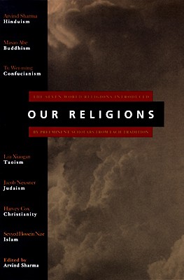 Coperta cărții 'Our Religions: The Seven World Religions Introduced by Preeminent Scholars from Each Tradition - Arvind Sharma'