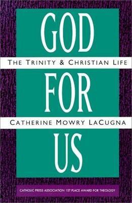 God for Us: The Trinity and Christian Life - Catherine M. Lacugna