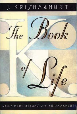 The Book of Life: Daily Meditations with Krishnamurti - Jiddu Krishnamurti