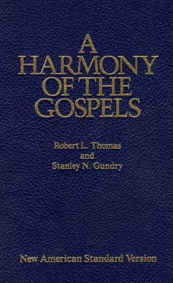 A Harmony of the Gospels: New American Standard Edition - Robert L. Thomas