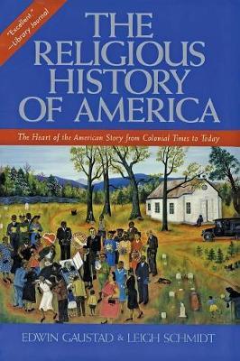 The Religious History of America: The Heart of the American Story from Colonial Times to Today - Edwin S. Gaustad