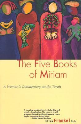 Five Books of Miriam: A Woman's Commentary on the Torah - Ellen Frankel