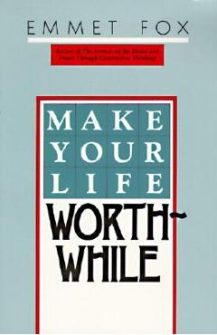 Poza produsului Make Your Life Worthwhile - Emmet Fox