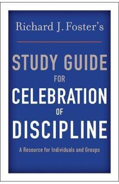 Coperta cărții 'Richard J. Foster's Study Guide for Celebration of Discipline - Richard J. Foster'