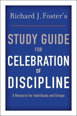 Coperta cărții 'Richard J. Foster's Study Guide for Celebration of Discipline - Richard J. Foster'